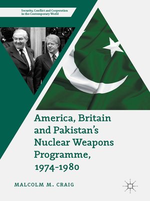 cover image of America, Britain and Pakistan's Nuclear Weapons Programme, 1974-1980